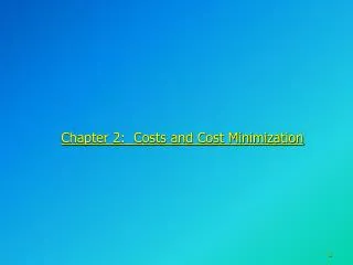 Chapter 2: Costs and Cost Minimization