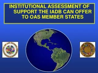 INSTITUTIONAL ASSESSMENT OF SUPPORT THE IADB CAN OFFER TO OAS MEMBER STATES