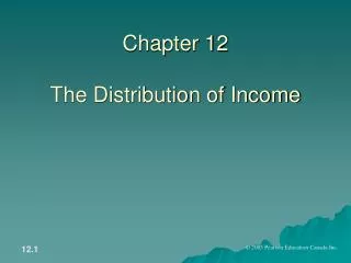 Chapter 12 The Distribution of Income