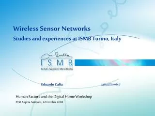 Wireless Sensor Networks Studies and experiences at ISMB Torino, Italy