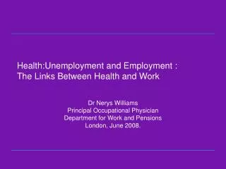 Health:Unemployment and Employment : The Links Between Health and Work