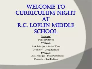 Welcome to Curriculum Night at R.C. Loflin Middle School