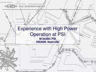 Experience with High Power Operation at PSI M.Seidel, PSI HB2008, Nashville