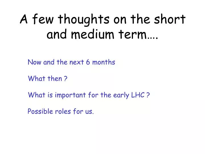 a few thoughts on the short and medium term