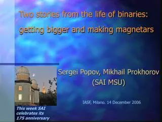 Two stories from the life of binaries: getting bigger and making magnetars