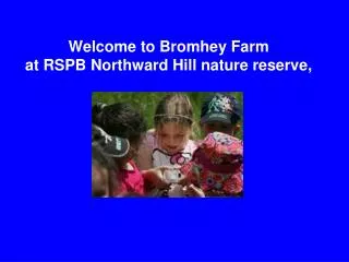 Welcome to Bromhey Farm at RSPB Northward Hill nature reserve,