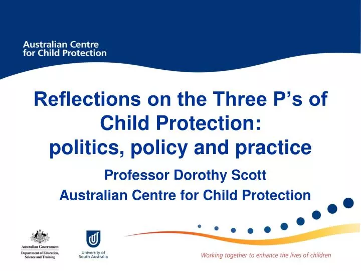 reflections on the three p s of child protection politics policy and practice