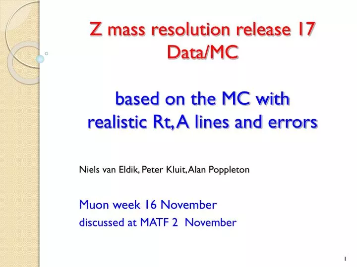 z mass resolution release 17 data mc based on the mc with realistic rt a lines and errors