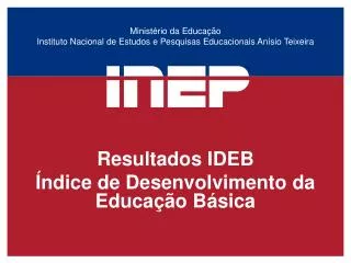 Ministério da Educação Instituto Nacional de Estudos e Pesquisas Educacionais Anísio Teixeira