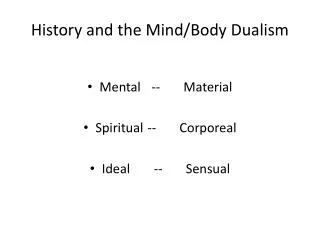 History and the Mind/Body Dualism