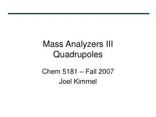 Mass Analyzers III Quadrupoles