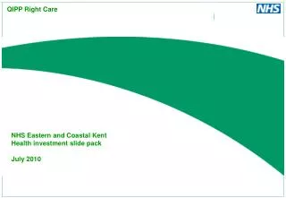 NHS Eastern and Coastal Kent Health investment slide pack July 2010