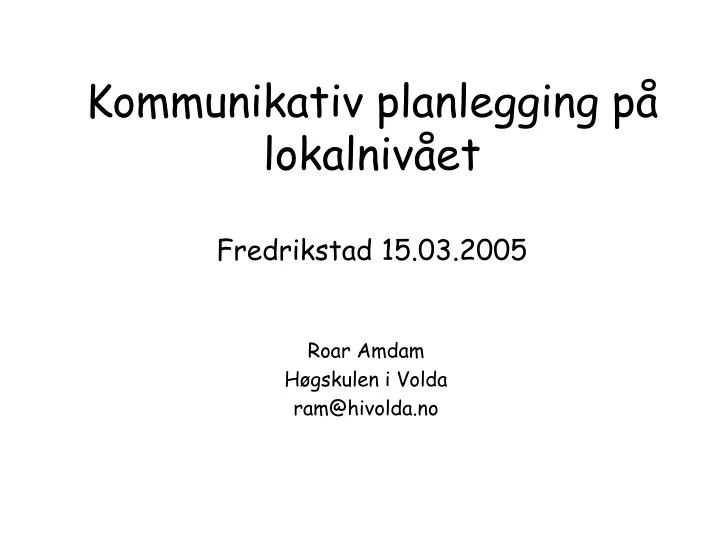 kommunikativ planlegging p lokalniv et fredrikstad 15 03 2005