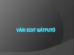 Vári Edit gátfutó - slide 1