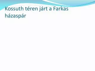 kossuth t ren j rt a farkas h zasp r