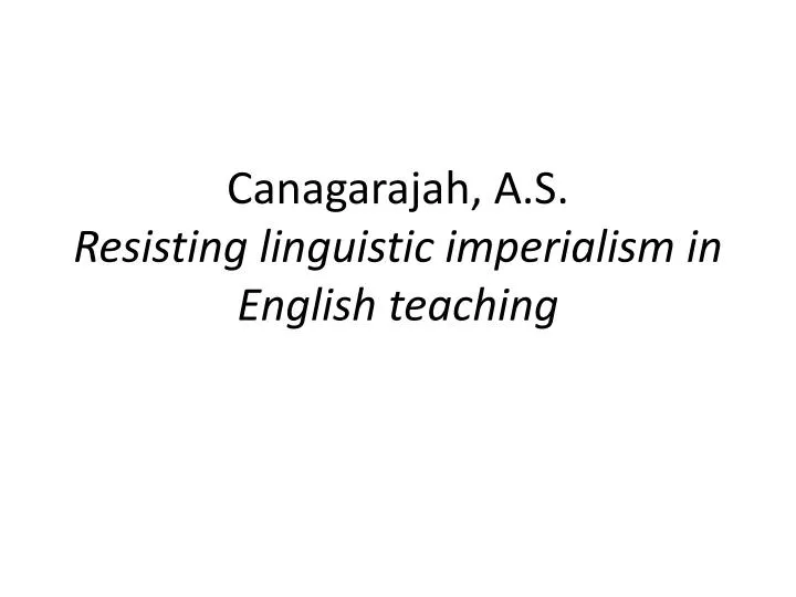 canagarajah a s resisting linguistic imperialism in english teaching