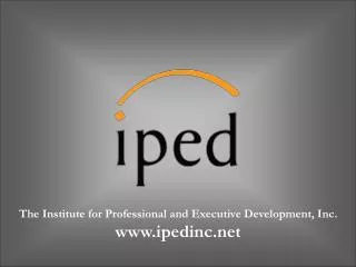 The Institute for Professional and Executive Development, Inc. ipedinc