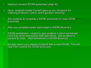 Hand out several IDIOM worksheet (slide 40).