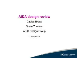 AIDA design review Davide Braga Steve Thomas ASIC Design Group 11 March 2008