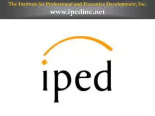 The Institute for Professional and Executive Development, Inc. ipedinc