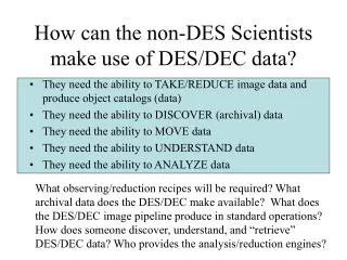 How can the non-DES Scientists make use of DES/DEC data?