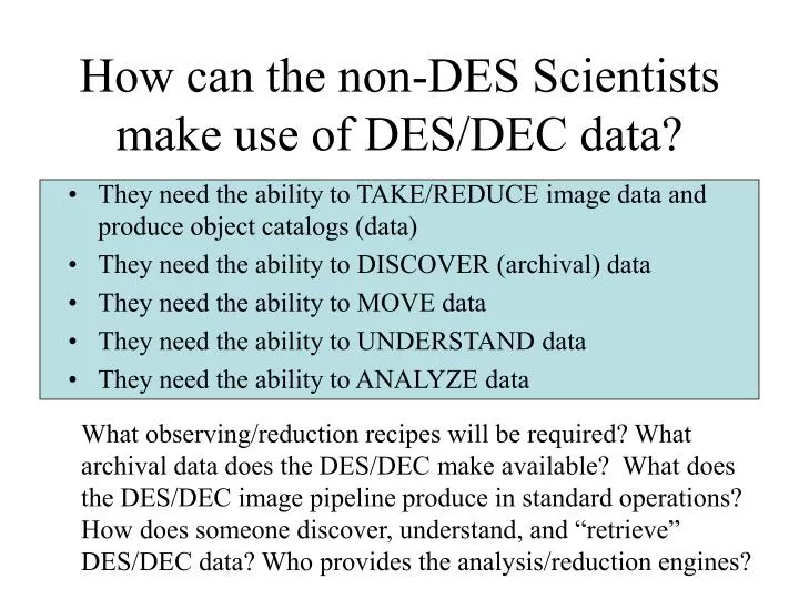 how can the non des scientists make use of des dec data