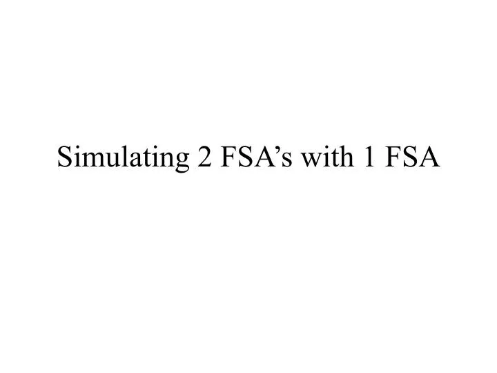 simulating 2 fsa s with 1 fsa