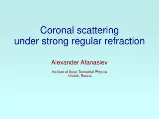 Coronal scattering under strong regular refraction