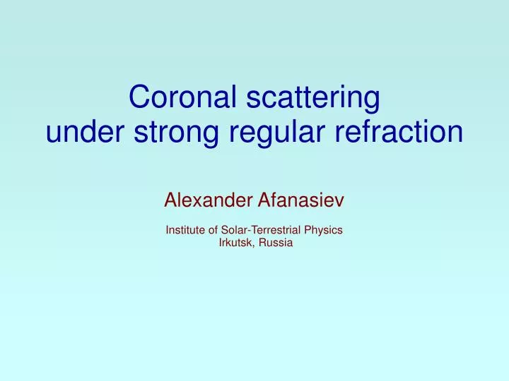 coronal scattering under strong regular refraction