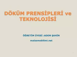 DÖKÜM PRENSİPLERİ ve TEKNOLOJİSİ