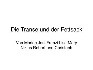 die transe und der fettsack