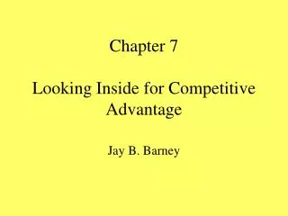 Chapter 7 Looking Inside for Competitive Advantage