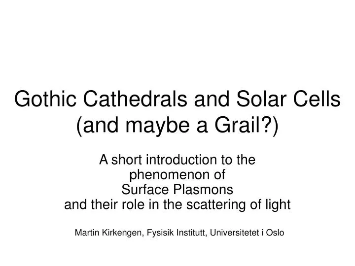 gothic cathedrals and solar cells and maybe a grail