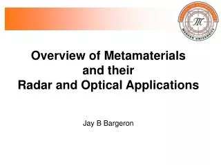 Overview of Metamaterials and their Radar and Optical Applications Jay B Bargeron