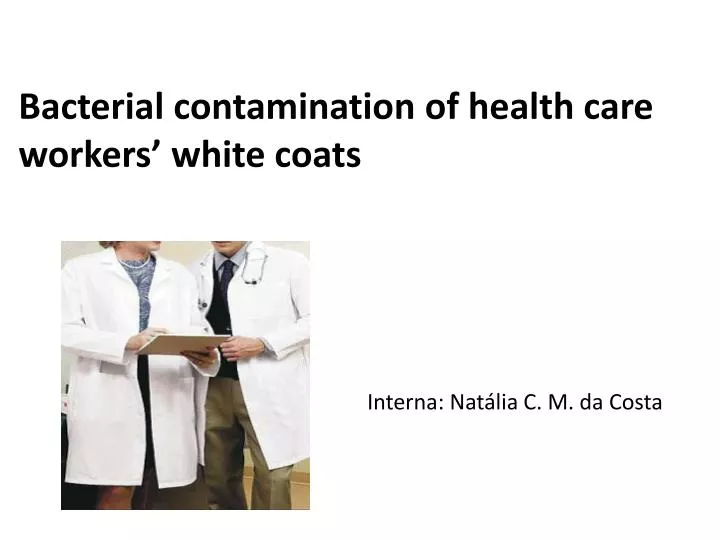 bacterial contamination of health care workers white coats
