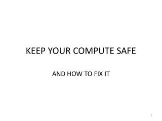 KEEP YOUR COMPUTE SAFE