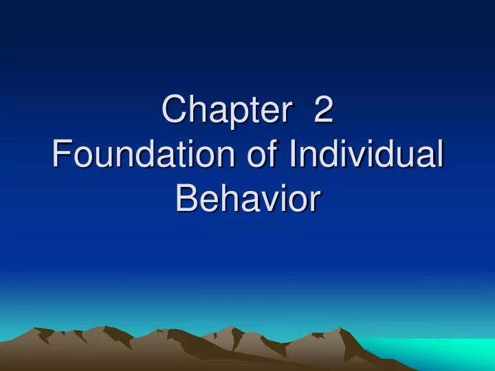 chapter 2 foundation of individual behavior