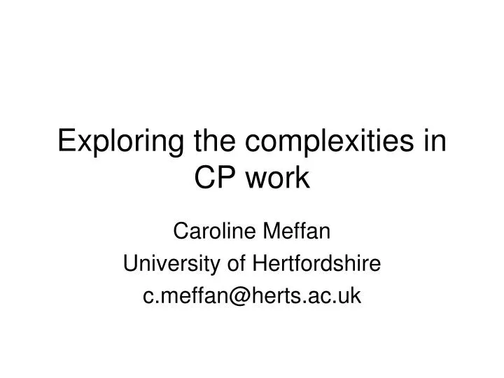 exploring the complexities in cp work