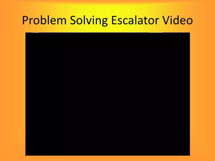 problem solving escalator video