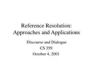 Reference Resolution: Approaches and Applications