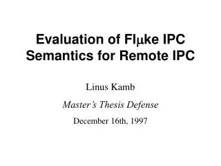 Evaluation of Fl m ke IPC Semantics for Remote IPC