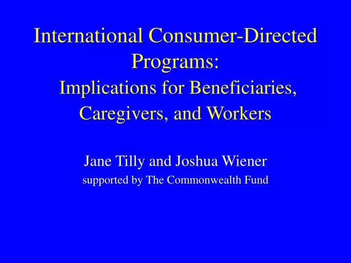international consumer directed programs implications for beneficiaries caregivers and workers
