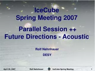 IceCube Spring Meeting 2007 Parallel Session ++ Future Directions - Acoustic