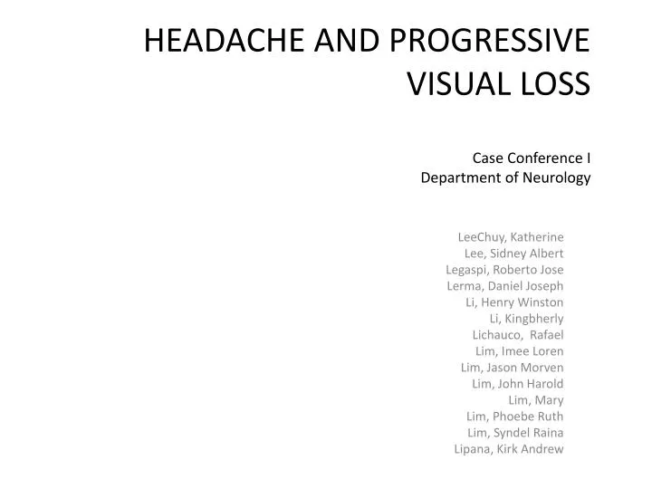 headache and progressive visual loss case conference i department of neurology
