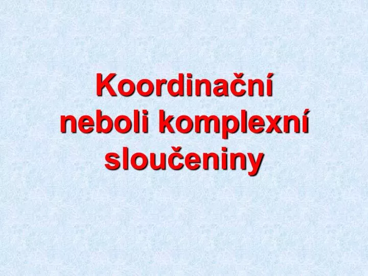 koordina n neboli komplexn slou eniny