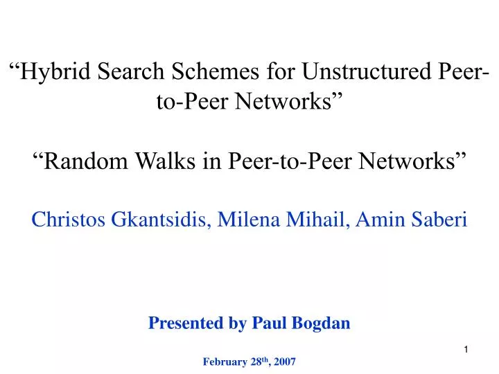 hybrid search schemes for unstructured peer to peer networks random walks in peer to peer networks