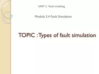 TOPIC : Types of fault simulation