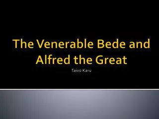 The Venerable Bede and Alfred the Great Taivo Karu