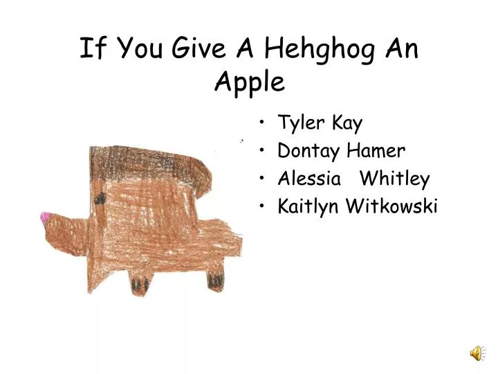 if you give a hehghog an apple