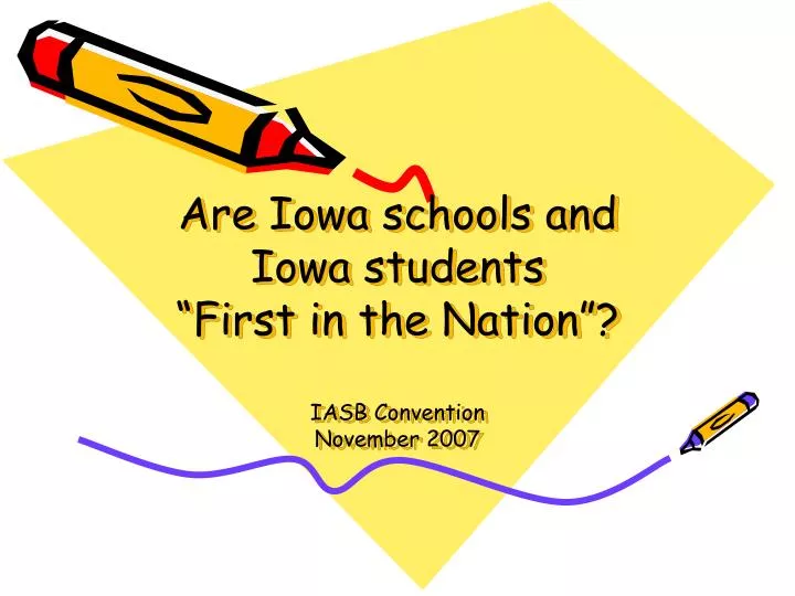 are iowa schools and iowa students first in the nation iasb convention november 2007